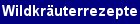 Wildkruterrezepte